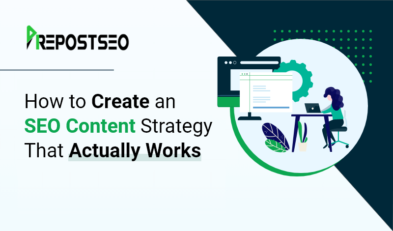 How to Create an SEO Content Strategy That Actually Works